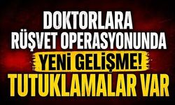 Rüşvet operasyonunda son dakika! İki doktor tutuklandı