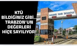 KTÜ Bildiğiniz Gibi.. Trabzon'un değerleri hiçe sayılıyor!