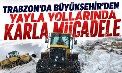 Trabzon'da Büyükşehir'den yayla yollarında karla mücadele