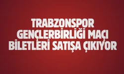 Trabzonspor Gençlerbirliği maçı biletleri satışa çıkıyor