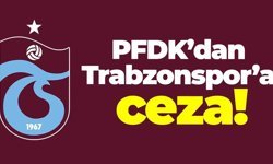 PFDK'dan Trabzonspor'a ceza...