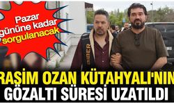 Rasim Ozan Kütahyalı'nın gözaltı süresi uzatıldı