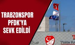 Trabzonspor PFDK'ya sevk edildi