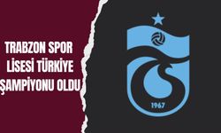 Trabzon Spor Lisesi Türkiye Şampiyonu Oldu