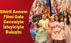 Sihirli Annem Filmi Gala Gecesiyle İzleyiciyle Buluştu