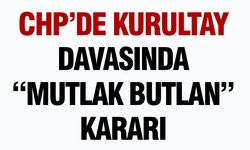 CHP’de Kurultay Davasında “Mutlak Butlan” Kararı