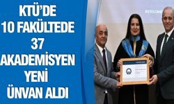 KTÜ’de 10 Fakültede 37 Akademisyen Yeni Ünvan Aldı