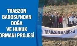 Trabzon Barosu’ndan Doğa ve Hukuk Ormanı Projesi