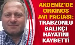Akdeniz’de Orkinos Avı Faciası: Trabzonlu Balıkçı Hayatını Kaybetti