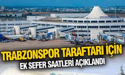 Trabzonspor taraftarı için ek sefer saatleri açıklandı