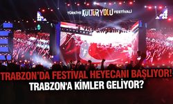 Trabzon’da festival heyecanı başlıyor! Trabzon'a kimler geliyor?