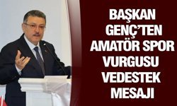 Başkan Genç’ten Amatör Spor Vurgusu ve Destek Mesajı