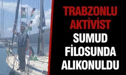 Trabzonlu Aktivist Sumud Filosunda Alıkonuldu