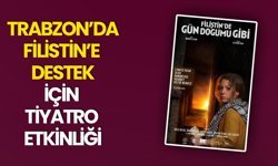 Trabzon’da Filistin’e Destek İçin Tiyatro Etkinliği