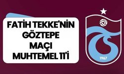Trabzonspor'da tek hedef mutlak galibiyet! İşte Fatih Tekke'nin Göztepe maçı muhtemel 11'i