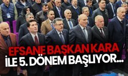 Efsane Başkan Kara ile 5. dönem başlıyor...