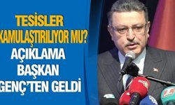 Tesisler kamulaştırılıyor mu? Açıklama Başkan Genç’ten geldi