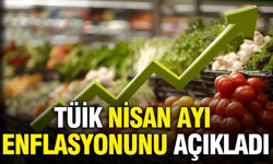 TÜİK Nisan 2026 enflasyon oranını açıkladı