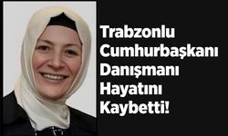 Cumhurbaşkanı Erdoğan’ın Trabzonlu danışmanı hayatını kaybetti!