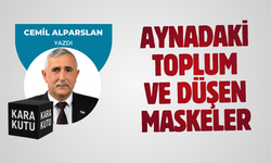 AYNADAKİ TOPLUM VE DÜŞEN MASKELER