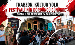 TRABZON, KÜLTÜR YOLU FESTİVALİ'NİN DÖRDÜNCÜ GÜNÜNDE DOPDOLU BİR PROGRAMA EV SAHİPLİĞİ YAPTI