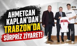 Ahmetcan Kaplan'dan Trabzon'da sürpriz ziyaret!