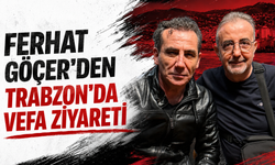 Ferhat Göçer’den Trabzon’da Vefa Ziyareti