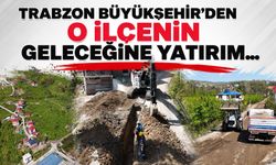 Trabzon Büyükşehir'den o ilçenin geleceğine yatırım...