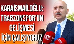 Karaismailoğlu: Trabzonspor’un Gelişmesi İçin Çalışıyoruz