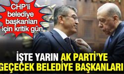 CHP'li belediye başkanları için kritik gün: Yarın AK Parti'ye geçecek isimler ortaya çıktı