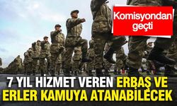 7 yıl hizmet veren erbaş ve erler kamuya atanabilecek