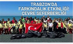 Trabzon’da farkındalık etkinliği! Ayasofya sahilinde çevre seferberliği