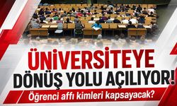 Öğrenci affında sona gelindi: Yeni düzenleme kimleri kapsayacak?
