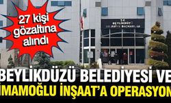 Beylikdüzü Belediyesi'ne yeni operasyon: 27 kişi gözaltına alındı