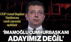 "İmamoğlu cumhurbaşkanı adayımız değil"