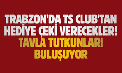 Trabzon'da TS Club'tan hediye çeki verecekler! Tavla tutkunları buluşuyor