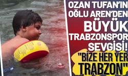 Ozan Tufan’ın Oğlu Aren’den Büyük Trabzonspor Sevgisi! "Bize Her Yer Trabzon"