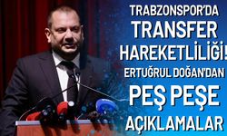 Trabzonspor’da Transfer Hareketliliği! Ertuğrul Doğan'dan Peş Peşe Açıklamalar