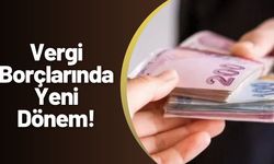 Vergi Borçlarında Yeni Dönem!