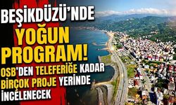 Beşikdüzü’nde Yoğun Program! OSB’den Teleferiğe Kadar Birçok Proje Yerinde İncelenecek