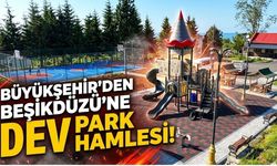 Büyükşehir’den Beşikdüzü’ne Dev Park Hamlesi!