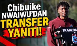 Chibuike Nwaiwu’dan transfer sorusuna yanıt