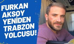 Furkan Aksoy Yeniden Trabzon Yolcusu!