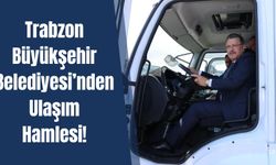 Trabzon Büyükşehir Belediyesi’nden Ulaşım Hamlesi!