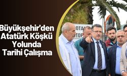 Büyükşehir'den Atatürk Köşkü Yolunda Tarihi Çalışma