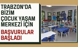 Trabzon'da Bizim Çocuk Yaşam Merkezi İçin Başvurular Başladı