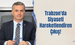 Trabzon'da Siyaseti Hareketlendiren Çıkış!