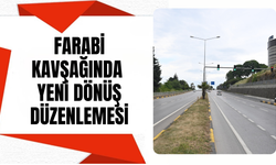 Farabi Kavşağında Yeni Dönüş Düzenlemesi