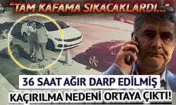 Erhan Karaal'ın kaçırılma nedeni ortaya çıktı!