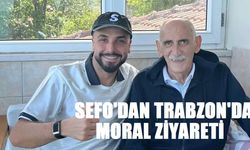 Sefo’dan Trabzon'da moral ziyareti!